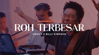 Roh Terbesar (Spontaneous Worship) | UNDVD Feat. Billy Simpson