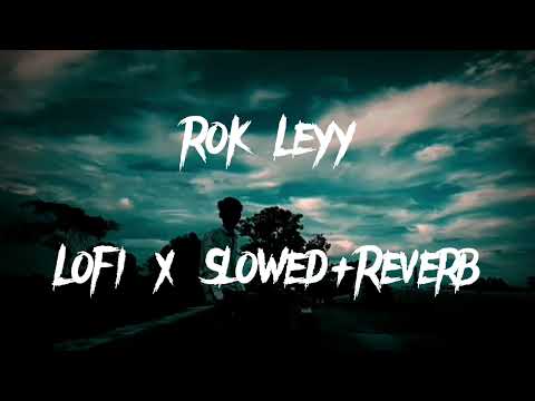 Rok Leyy - Lofi (Slowed + Reverb) | Varun D, Kiara A |Tanishk Bagchi, Simiran Kaur D | Bhushan K|