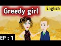 Greedy girl Episode 1 | English story | Learn English | English conversation | Sunshine English
