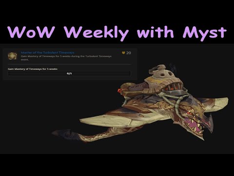 Turbulent Timeways ~ WoW Weekly with Myst