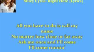 Miley Cyrus- Right Here [Lyrics] (HQ)