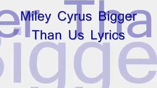 Miley Cyrus Bigger Than Us Lyrics