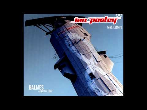 Ian Pooley Feat. Esthero - Balmes (A Better Life) (Never Coming Home Vocal Remix) (2001)