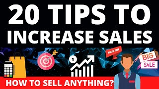20 Tips to Increase Sales - How to Sell Anything in your Small Business!