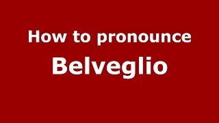 How to pronounce Belveglio