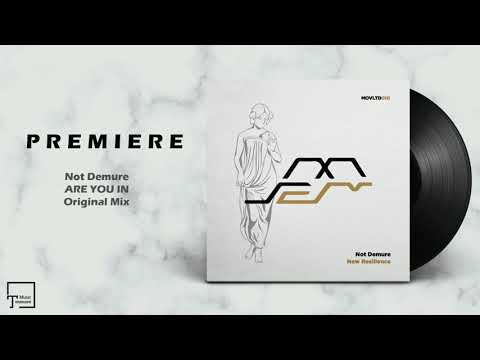 PREMIERE: Not Demure - Are You In (Original Mix) [MOVEMENT LIMITED]
