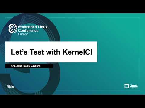 Let’s Test with KernelCI - Khouloud Touil, Baylibre