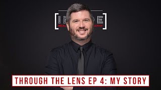 Through the Lens EP 4: My Story