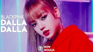 Download lagu How Would BlackPink (블랙핑크) sing – Dalla Dalla (달라달라) by ITZY | Line Distribution mp3 Download lagu How Would BlackPink (블랙핑크) sing – Dalla Dalla (달라달라) by ITZY | Line Distribution mp3