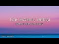 Sammy Simorangkir Tak Mampu Pergi Lirik