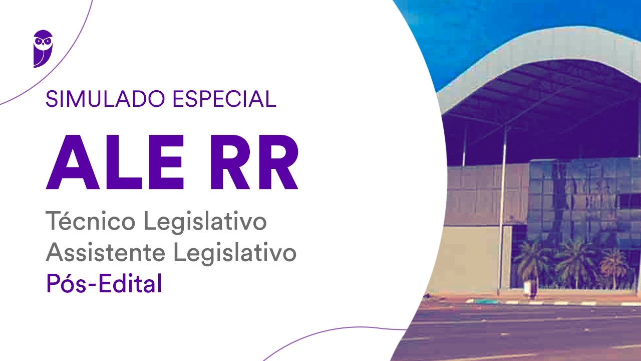 Simulado Especial ALE RR - Técnico Legislativo - Assistente Legislativo - Pós-Edital