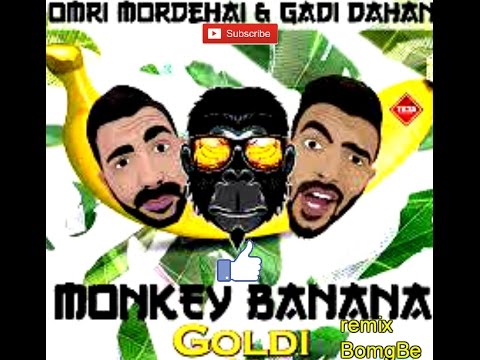 Gadi Dahan & Omri Mordehai - Monkey Banana (remix) kadawa