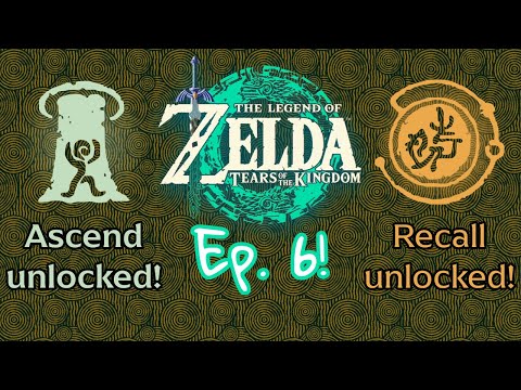 The Legend of Zelda Tears of the Kingdom Ep. 6! Unlocking Ascend and Recall!