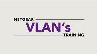 (NETGEAR AV Switching for AVoIP) Module 6: Virtual Area Network (VLAN)