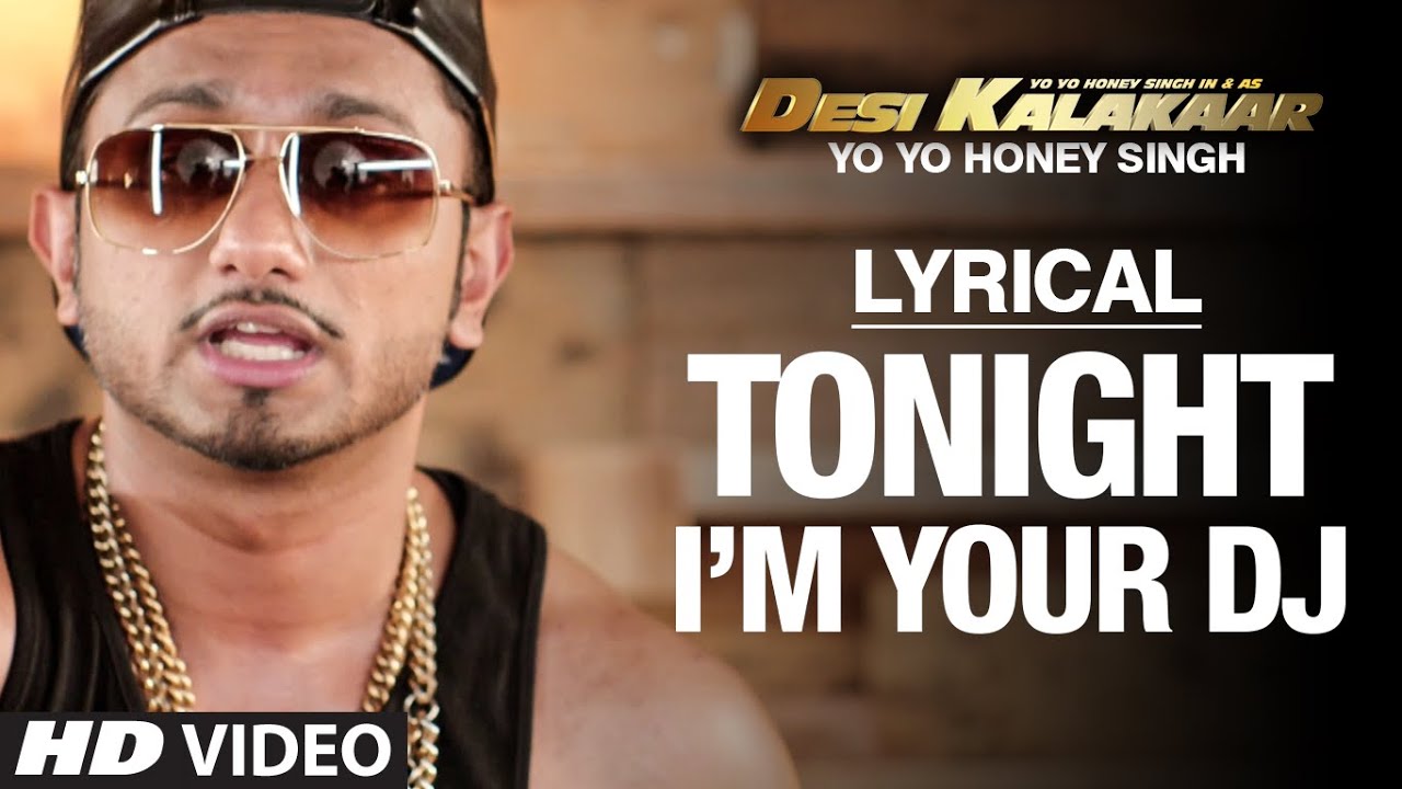 I’m Your DJ Tonight Lyrics  | Desi Kalakaar | Honey Singh, Sonakshi Sinha | Honey Singh | Honey Singh