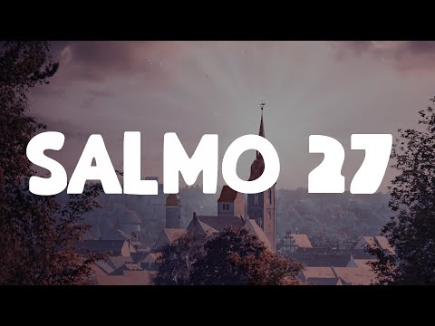 PSALM 27 - The LORD is my light and my salvation