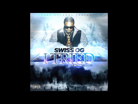 Swiss OG ft. Aktual & Tropixx - I Tried (Audio)