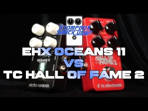 EHX Oceans 11 vs. TC Electronic Hall of Fame 2 - Stompbox Smack Down