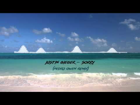 Justin Bieber - Sorry (Pedro Owen Tropical House Remix)