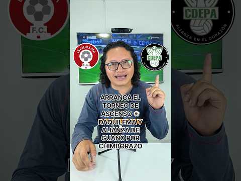 📢 ARRANCA EL TORNEO DE ASCENSO 💪🏻 DAQUILEMA Y ALIANZA DE GUANO POR CHIMBORAZO ⚽️