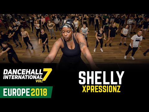 DANCEHALL INTERNATIONAL EUROPE 2018 | DANCEHALL WORKSHOP - SHELLY XPRESSIONZ