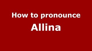 How to pronounce Allina