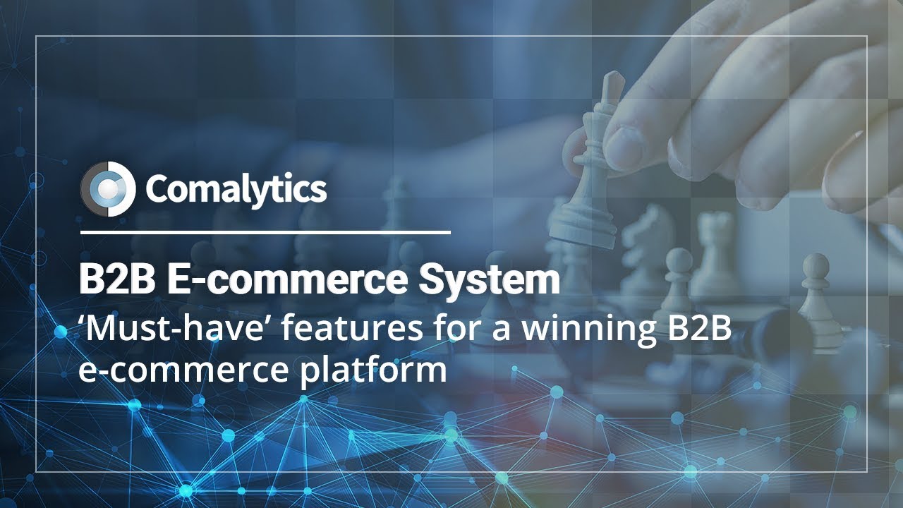 Must-have features for a winning B2B e-commerce platform