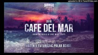 MATTN &amp; Futuristic Polar Bears - Café Del Mar 2016 (Dimitri Vegas &amp; Like Mike vs Klaas Vocal Mix)