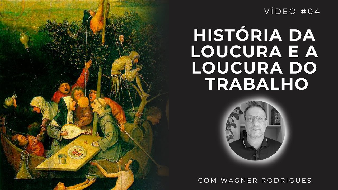 História da loucura e a loucura do trabalho