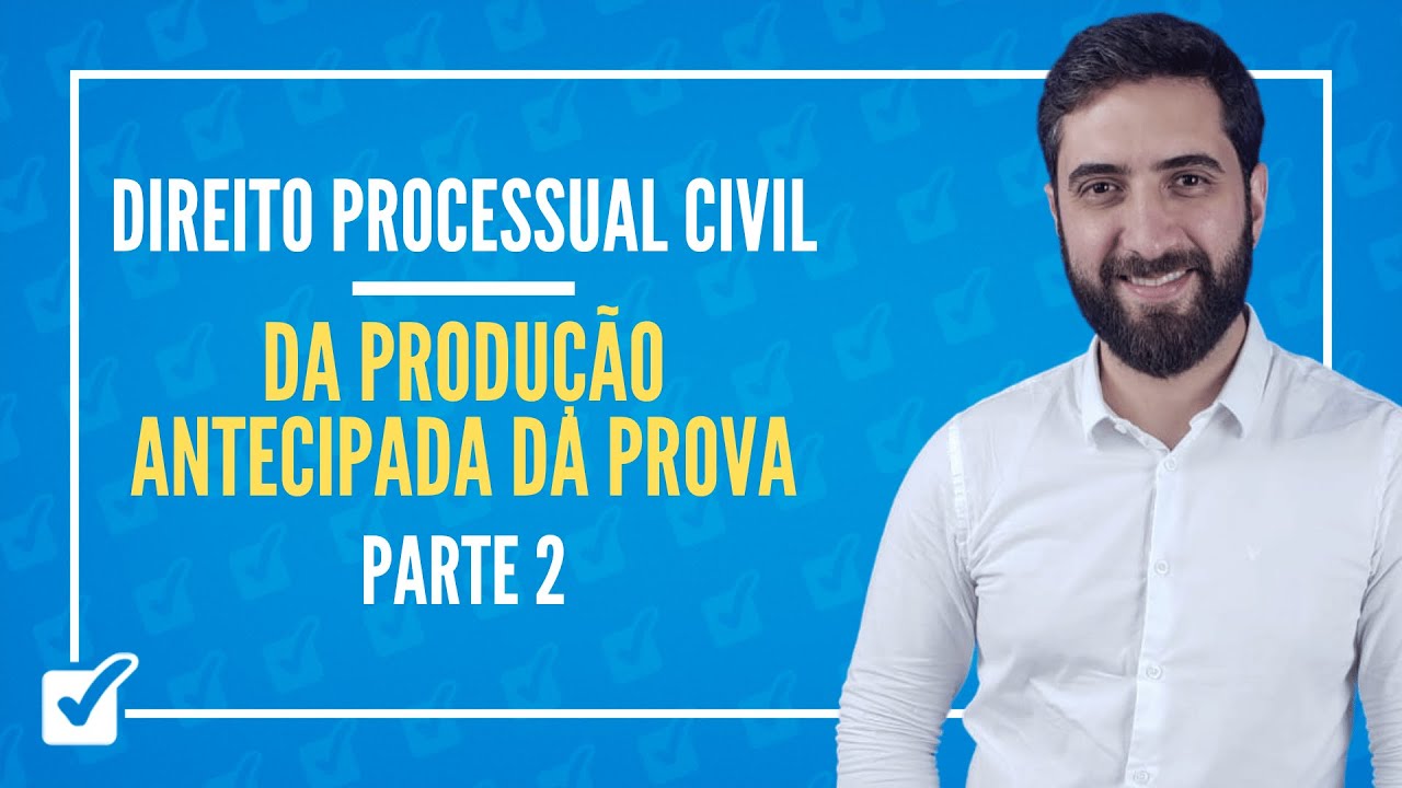 08.01.11.02. Da Produção Antecipada da Prova (arts. 381 a 383) Parte 2 - Prof. João Liberato