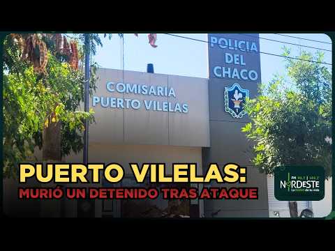 PUERTO VILELAS: MURIÓ UN DETENIDO TRAS ATAQUE