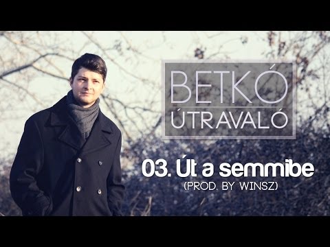 Betkó - Út a semmibe (Prod. by Winsz)