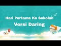 Lagu Hari Pertama ke Sekolah Versi Daring Lagu Hari Pertama ke Sekolah Versi Daring