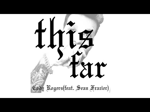 Cody Rogers Ft Sean Frazier - This Far
