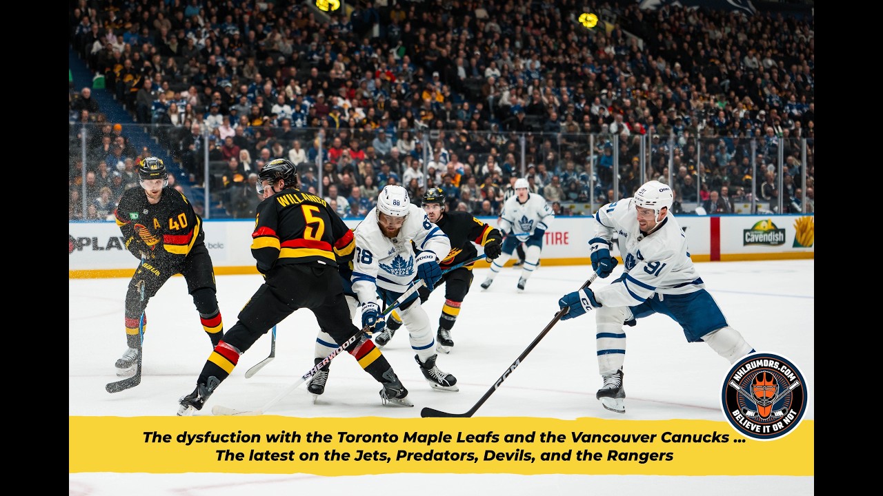 Dysfunction with the Maple Leafs and Canucks. The Latest on the Jets, Predators, Devils and Rangers