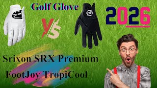 🌟 Srixon SRX Premium Golf Glove vs FootJoy TropiCool Golf Glove Review & Comparison 2026