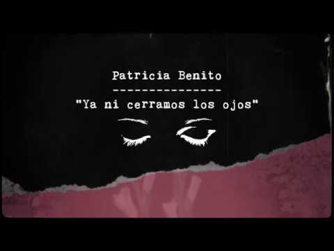 Patricia Benito - Ya ni cerramos los ojos