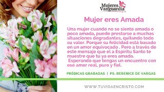 Ps  Berenice de Vargas - Mujer eres Amada - Mujeres a la vanguardia