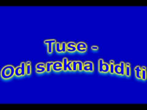 Tuse - Odi Srekna Bidi Ti.avi