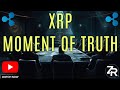 XRP Moment Of Truth