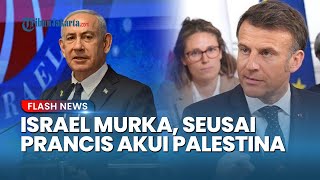Israel Ngamuk! Prancis Berani Akui Palestina, Macron Santai meski Diancam Netanyahu