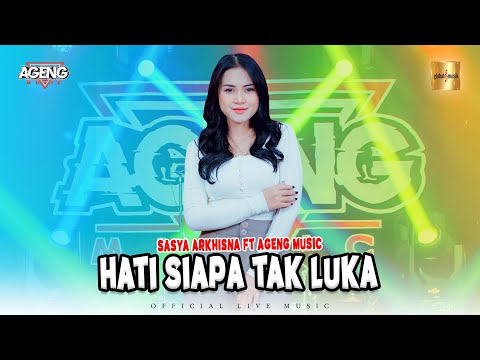 Sasya Arkhisna ft Ageng Music - Hati Siapa Tak Luka (Official Live Music)