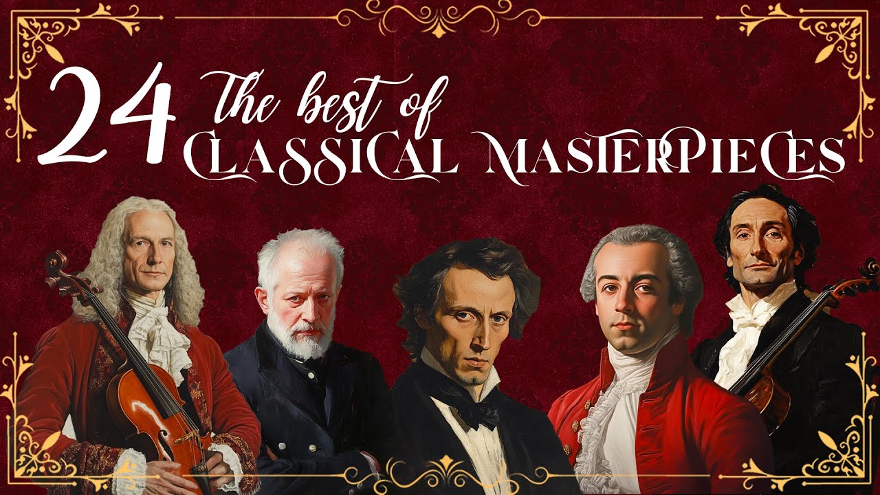 24 Timeless Classical Works by Greatest Composers Will Inspire You | Best of Bach, Vivaldi, Mozart..