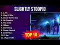 S L I G H T L Y S T O O P I D 2023 MIX Top 10 Best Songs Greatest Hits Full Album