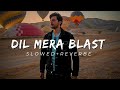 Darshan Raval - Dil Mera Blast  (SLOWED+REVERB)  Javed - Mohsin  Lijo G  Indie Music Label