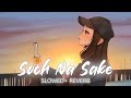 Soch Na Sake Lofi Slowed Reverb By Arijit Singh Itz Partth Lofi Music