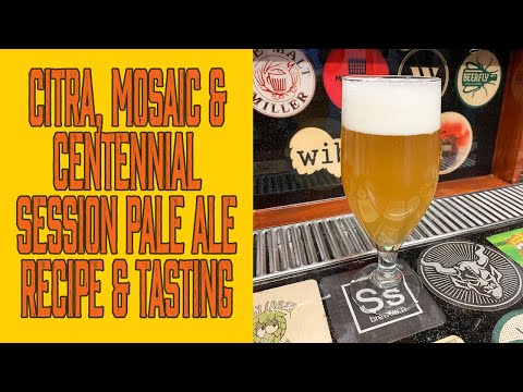 Mosaic, Citra & Centennial Session Pale Ale - Recipe & Tasting