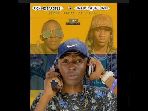 Rich kid Barotse (never break my heart ft Jae cash and Jah Boy)