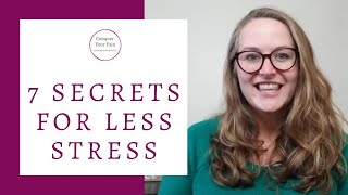 7 Secrets for Having Less Stress