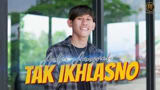 Download lagu ANDRE ANUGRAH - TAK IKHLASNO mp3 Download lagu ANDRE ANUGRAH - TAK IKHLASNO mp3